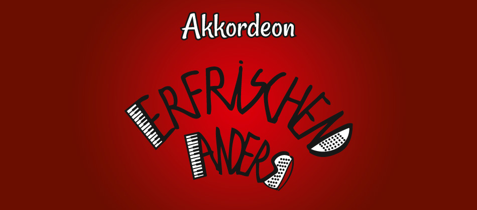Akkordeon </br> Erfrischend Anders